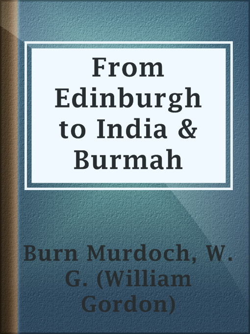 Title details for From Edinburgh to India & Burmah by W. G. (William Gordon) Burn Murdoch - Wait list